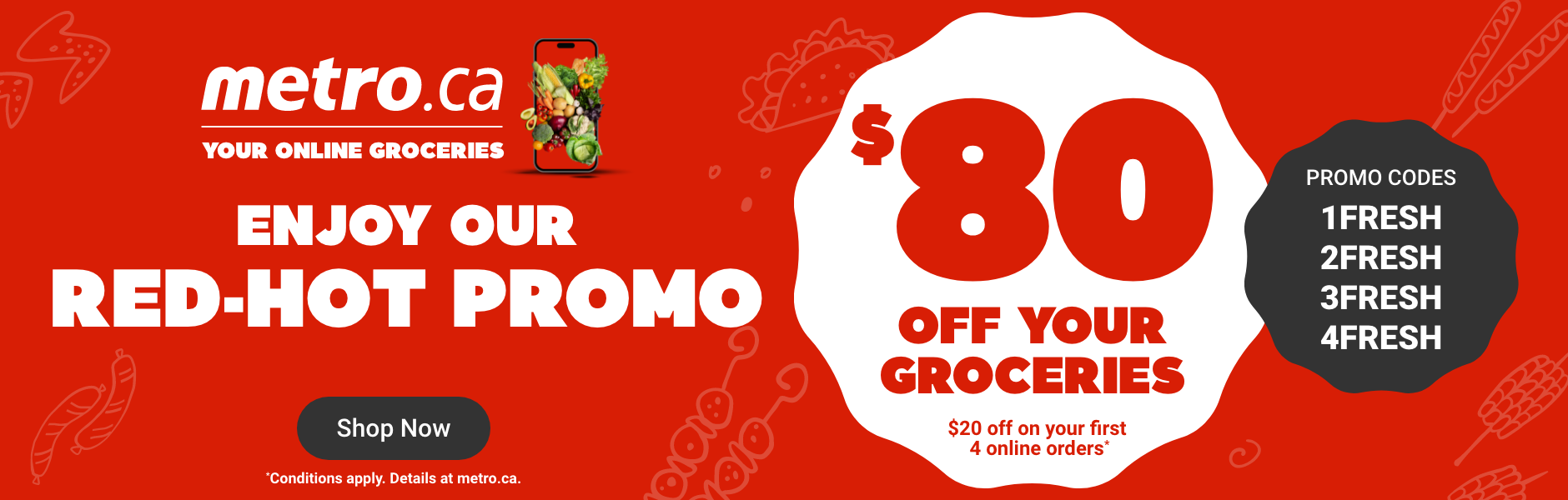 Enter the promo codes 1FRESH 2FRESH 3FRESH 4FRESH TO GET $20 off on your first 4 online orders*. Don't forget to enter the promo code before making your payment.