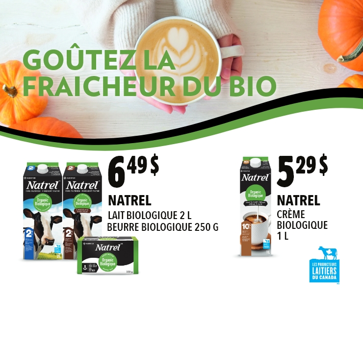 GOÛTEZ LA FRAICHEUR DU BIO - NATREL LAIT BIOLOGIQUE 2 L, ORGANIC BUTTER 250 G, CRÈME BIOLOGIQUE 1 L