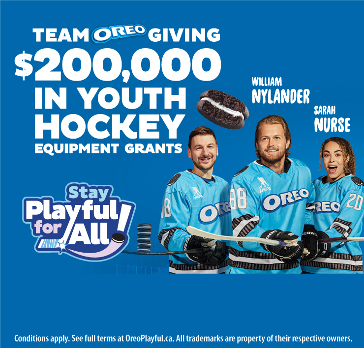 Team Oreo Giving $200,000 in Youth Hockey Equipment Grants. Zach Hyman, William Nylander, Sarah Nurse. Conditions apply. See full terms at OreoPlayFul.ca. All trademarks are property of their respective Owners.