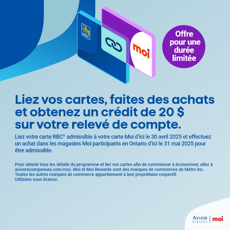 RBC Moi. Liez vos cartes, faites des achats et obtenez un crédit de 20 $ sur votre relevé de compte. Liez votre carte RBC® admissible à votre carte Moi d'ici le 30 avril 2025 et effectuez un achat dans les magasins Moi participants en Ontario d'ici le 31 mai 2025 pour être admissible. Offre pour une durée limitée.