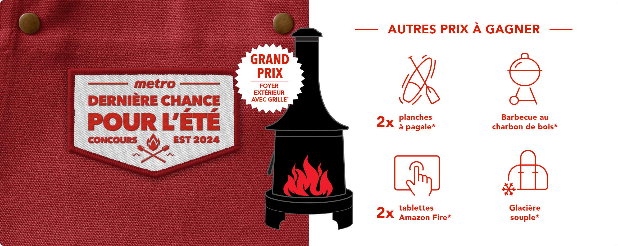 Concours Dernière chance pour l'été - GRAND PRIX : Foyer extérieur avec grille. Autres prix à gagner*