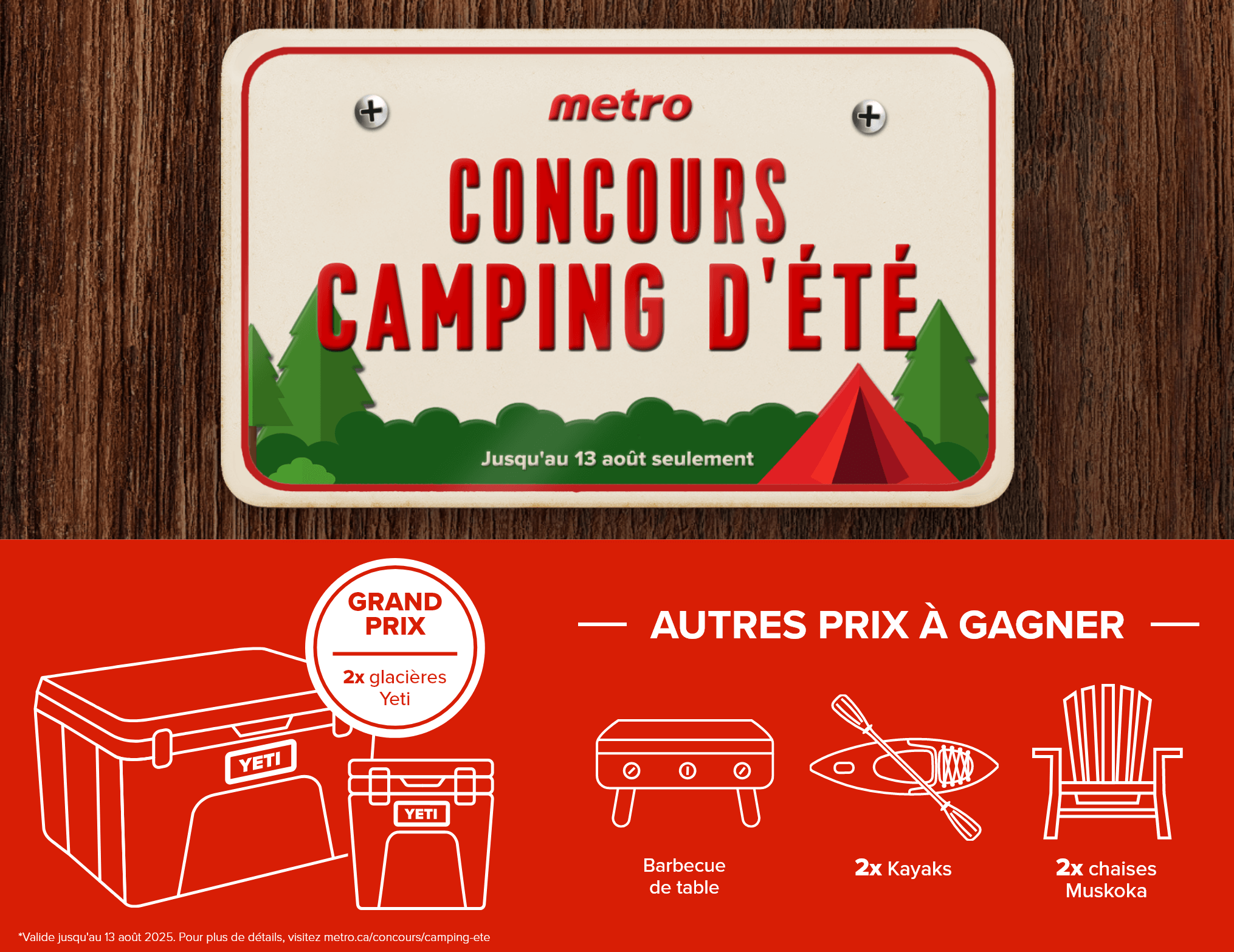 Metro - Concours Camping d'été - Jusqu'au 13 août 2025 - Grand prix: 2x glacières Yeti - Autres prix à gagner: Barbecue de table, 2x Kayaks, 2x chaises Muskoka