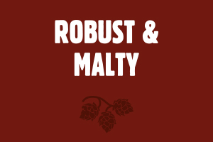 Robust and Malty beer