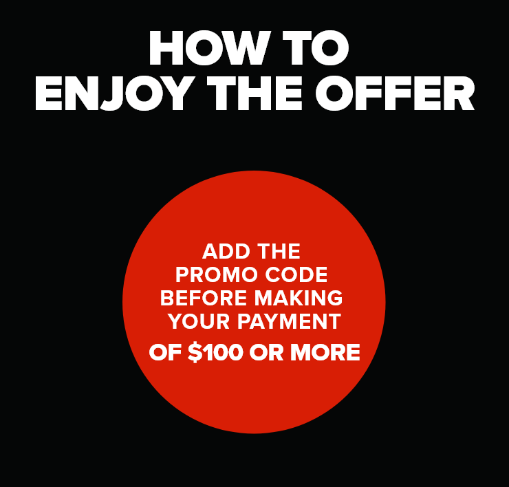 How to Enjoy the Offer: Add the Promo Code Before Making Your Payment of $100 or More
