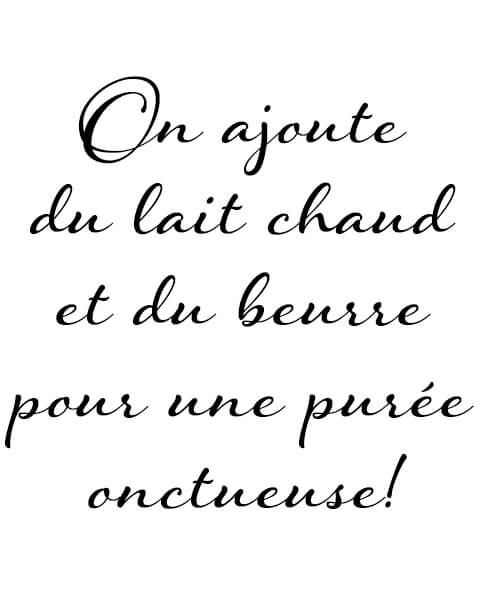 On ajoute du lait chaud et du beurre pour une purée onctueuse!