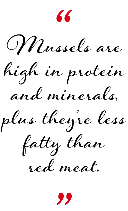 Mussels are high in protein and minerals, plus they’re less fatty than red meat.