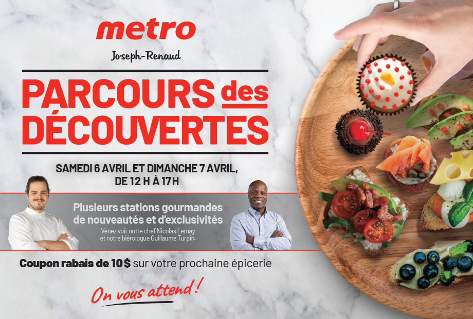 Parcours des découverts - Samedi 6 avril et dimanche 7 avril, de 12h à 17h - Plusieurs stations gourmandes de nouveautés et d’exclusivités - Venez voir notre chef Nicolas Lemay et notre biérologue Guillaume Turpin. Coupon rabais de 10$ sur votre prochaine épicerie - On vous attend!