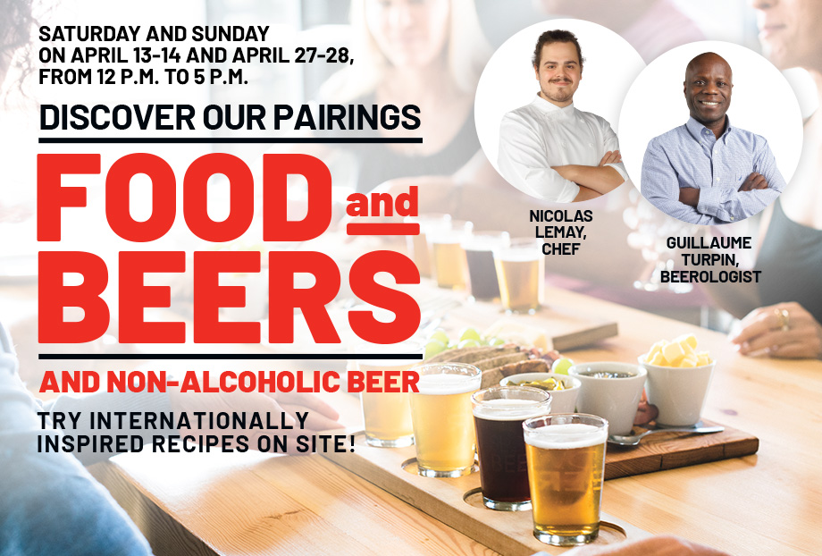 Saturday and Sunday on April 13-14 and April 27-28, from 12 pm to 5 pm - Discover our pairings - Food and beer and non-alcoholic beer - Try internationally inspired recipes on site!