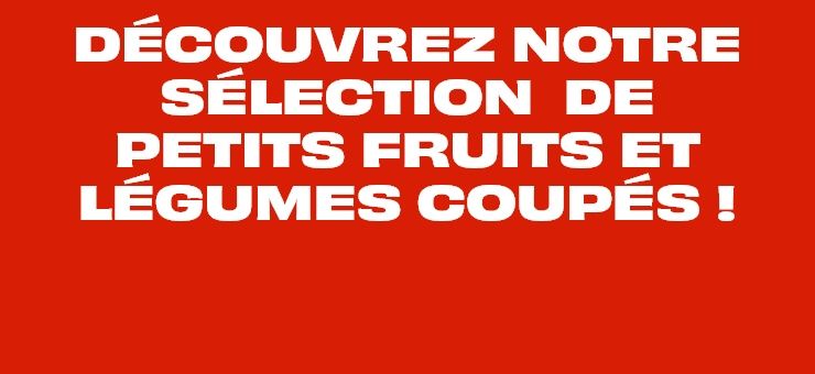 Découvrez notre sélection de petits fruits et légumes coupés !