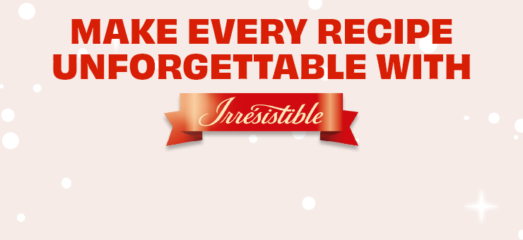 make every recipe unforgettable with Irrésistible