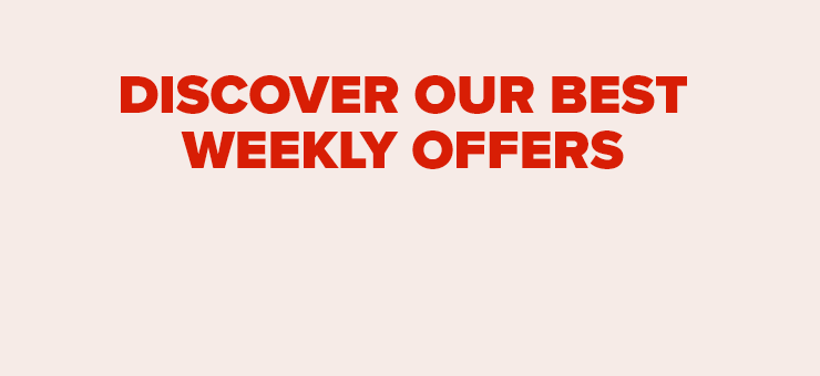 discover our best weekly offers